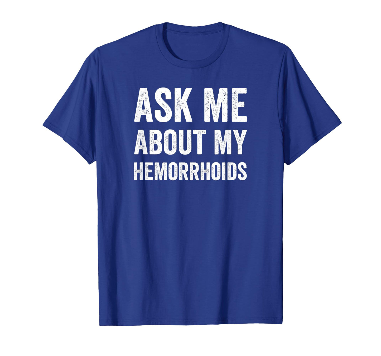 Hemorrhoid Funny Shirt, Ask Me About My Hemorrhoids T-Shirt