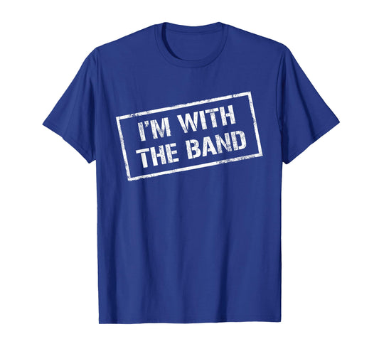 I'M WITH THE BAND TShirt - Rock Concert Shirt - Music Band T-Shirt