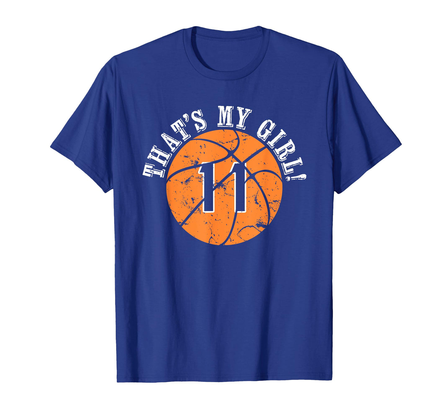 Unique That's My Girl #11 Basketball Player Mom or Dad Gifts T-Shirt