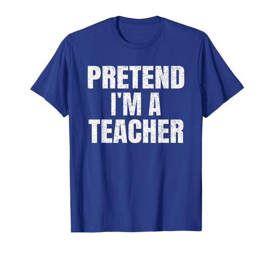 Pretend I'm A Teacher Family Group Easy Halloween Costume T-Shirt