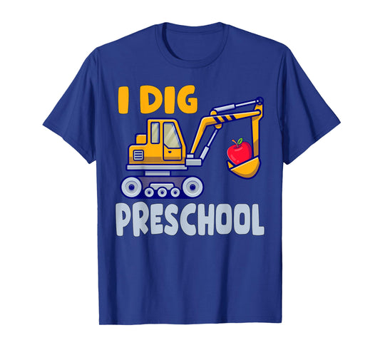 I Dig Preschool Dump Truck Pre-K 1st Day Of Preschool Boys T-Shirt