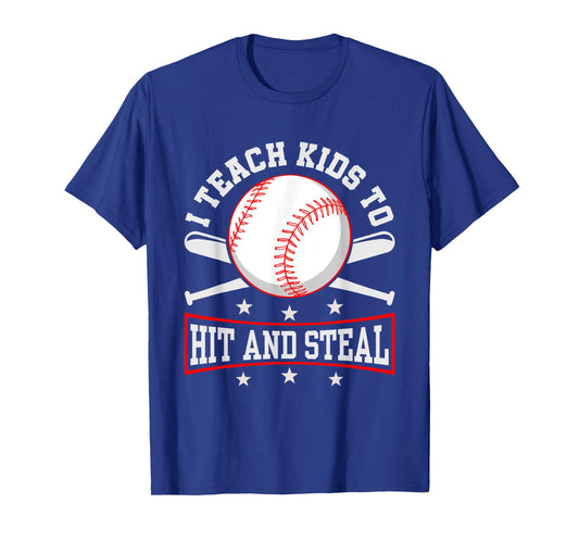 I Teach Kids To Hit And Steal Baseball Coach T-Shirt