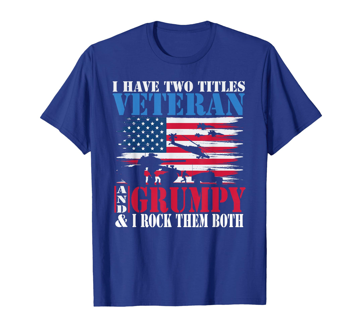 Veteran's Day I Have Two Titles Veteran and Grumpy US Flag T-Shirt