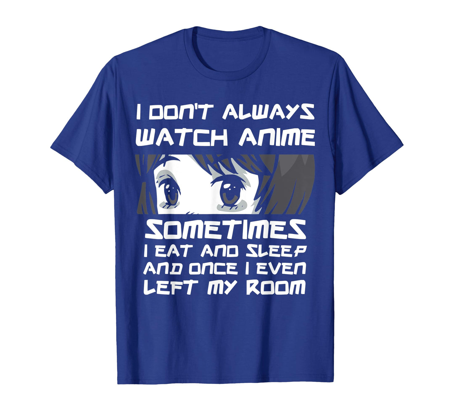 I Don't Always Watch Anime Sometimes Sourman Otaku Anime T-Shirt