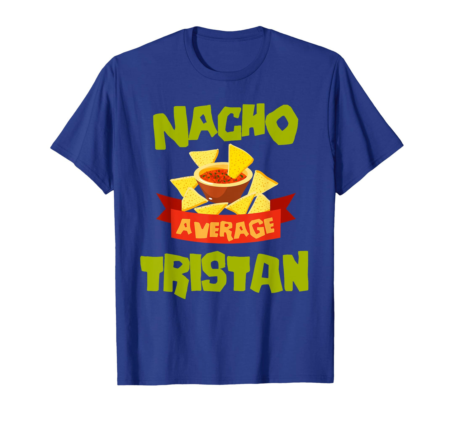 NACHO AVERAGE TRISTAN Funny Birthday Personalized Name Gift T-Shirt