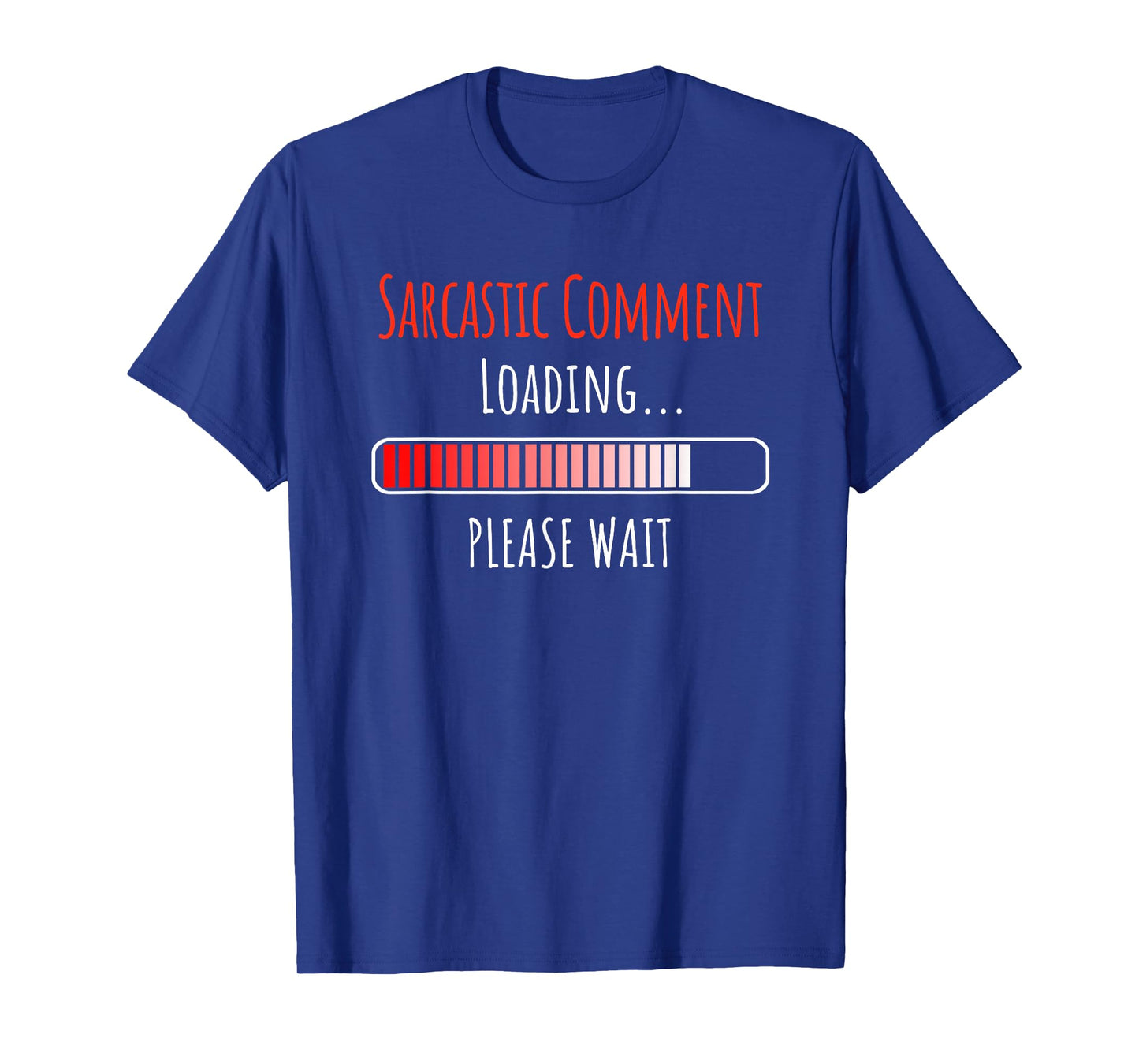 Sarcastic Comment Loading Please Wait Buffering Loading Icon T-Shirt
