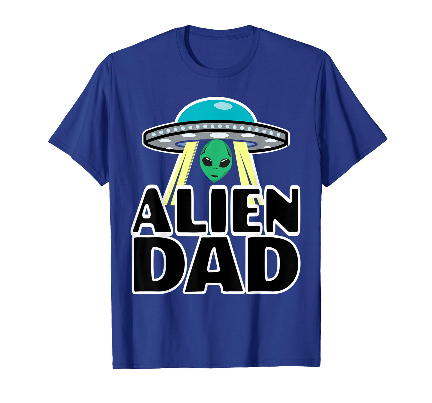Funny Alien Dad Shirts For Men Alien Dad Shirts For Men T-Shirt