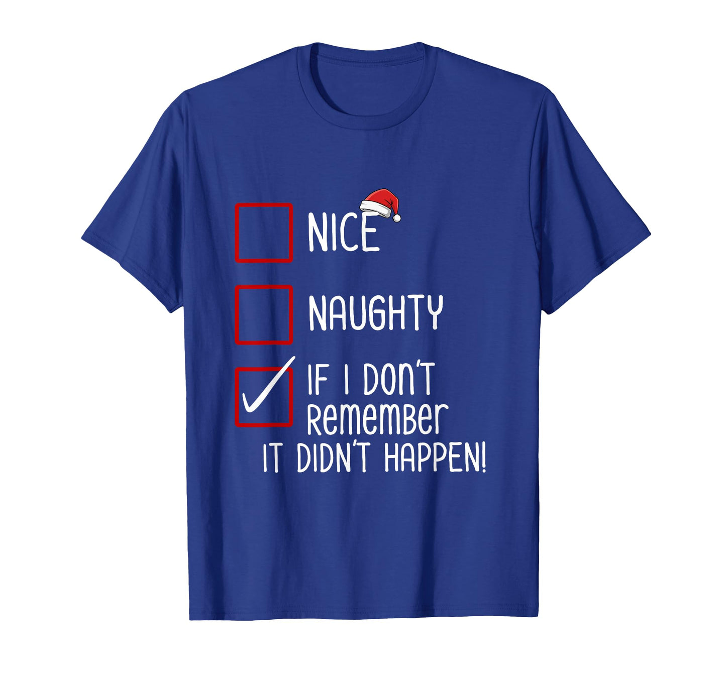 Nice Naughty If I Don’t Remember It Didn’t Happen Christmas T-Shirt
