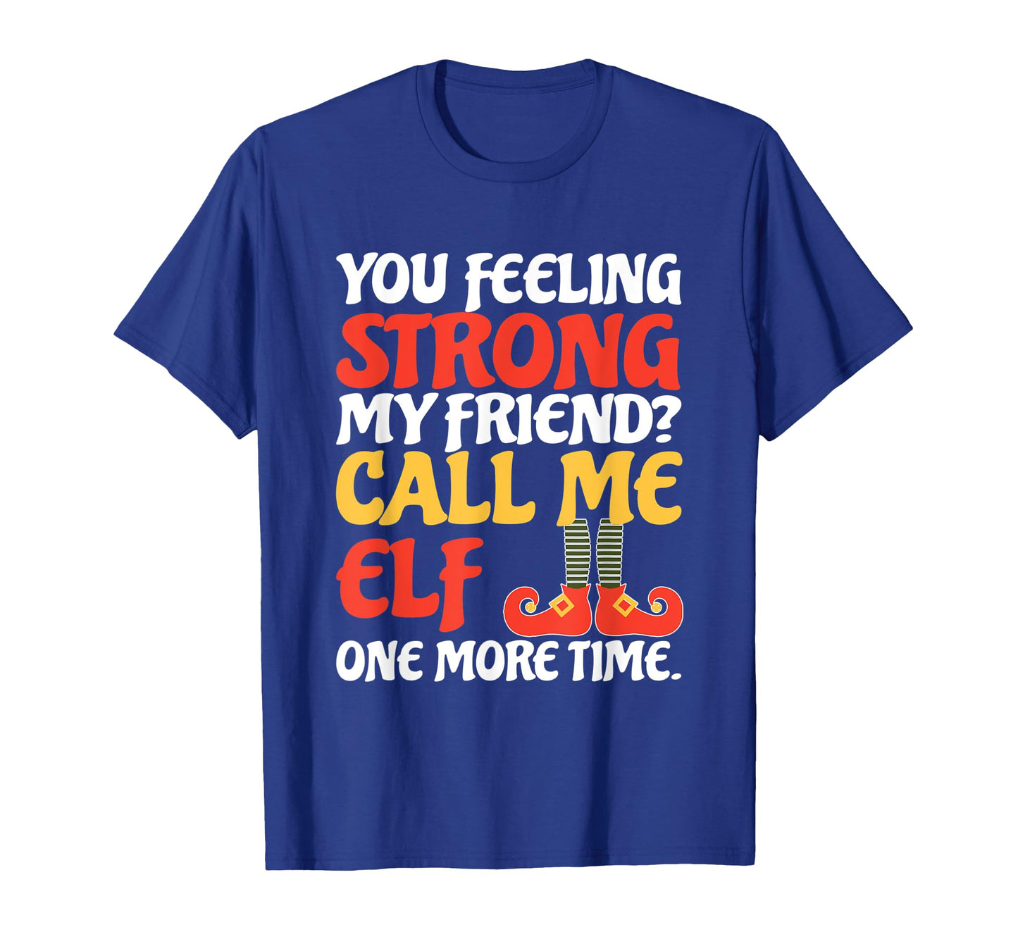 Christmas Call Me Elf One More Time T-Shirt