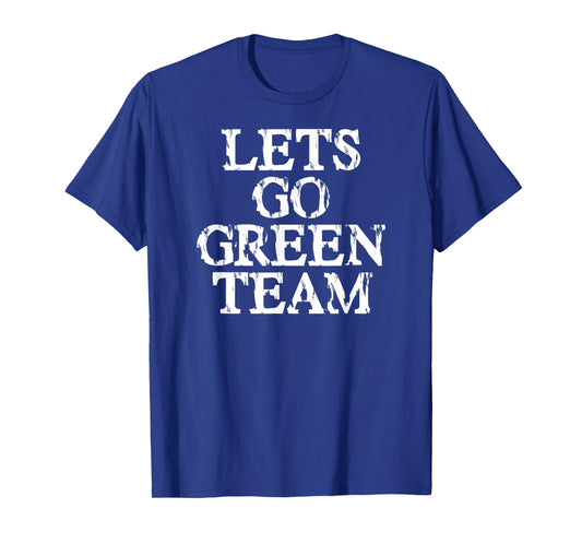 Lets Go Green Team Shirt for Families Whose Kids Play Sports T-Shirt