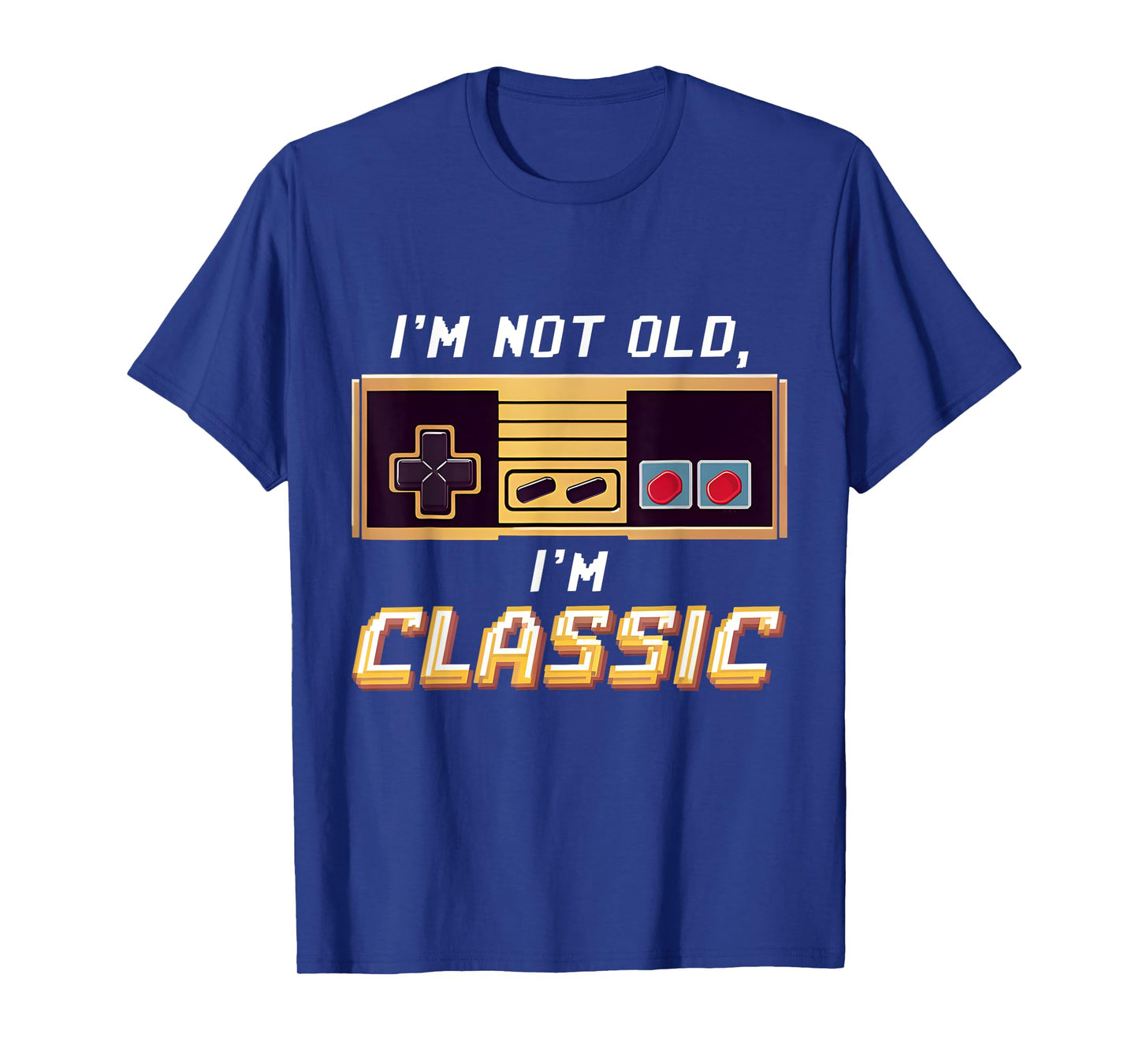 I'm Not Old I'm Classic Retro Gaming Old Gamers Nostalgic T-Shirt