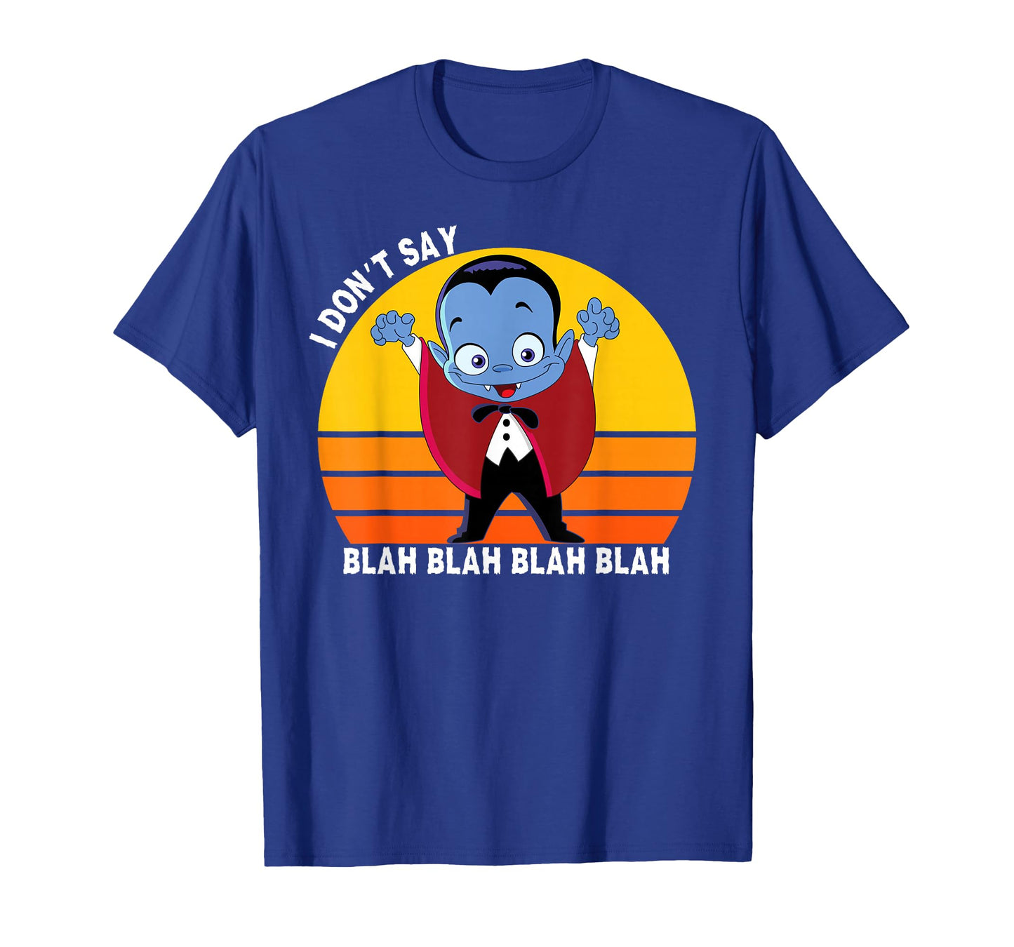 I Don't Say Blah Blah Blah, Funny Dracula Shirt For Kids T-Shirt