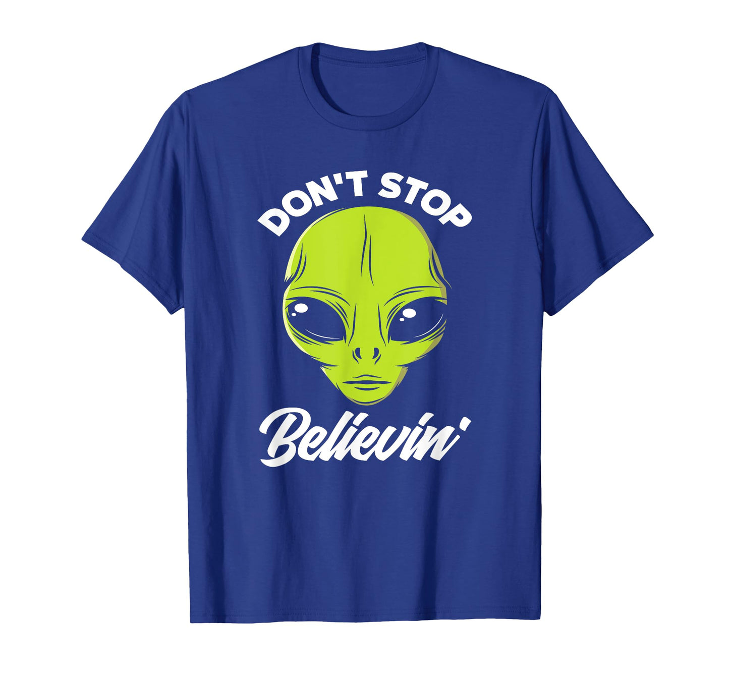 Don't Stop Believing Alien Face Alien Lover T-Shirt
