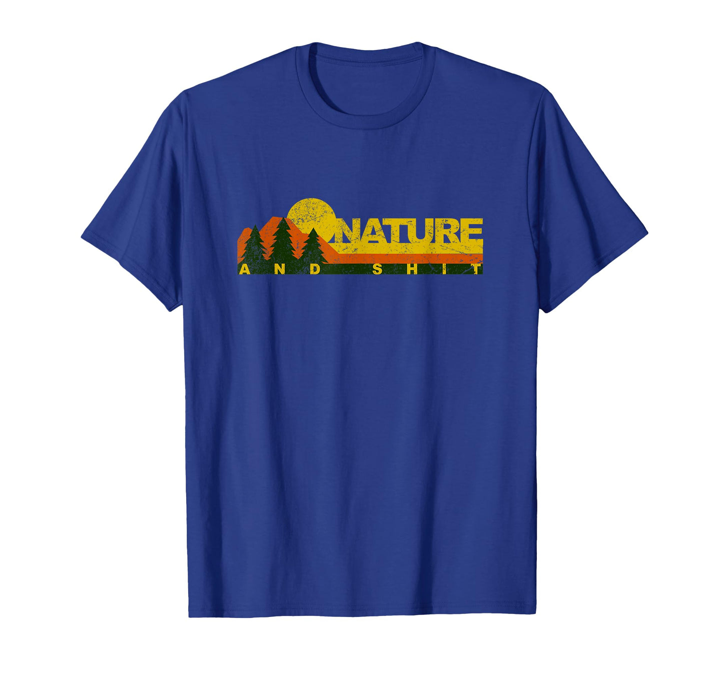 Funny Nature and Shit - Vintage Retro Nature Loving T-Shirt