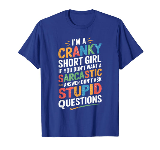I'm A Cranky Short Girl T-Shirt