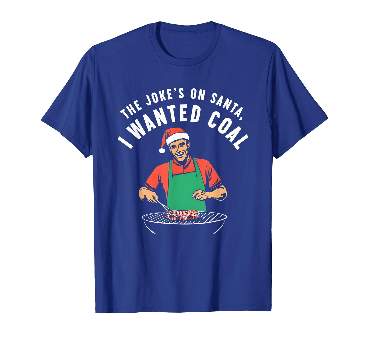 The Joke’s On Santa I Wanted Coal T-Shirt