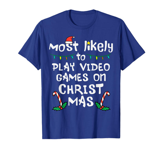 Most Likely Play Video Game Christmas Xmas Family Gamer Boys T-Shirt