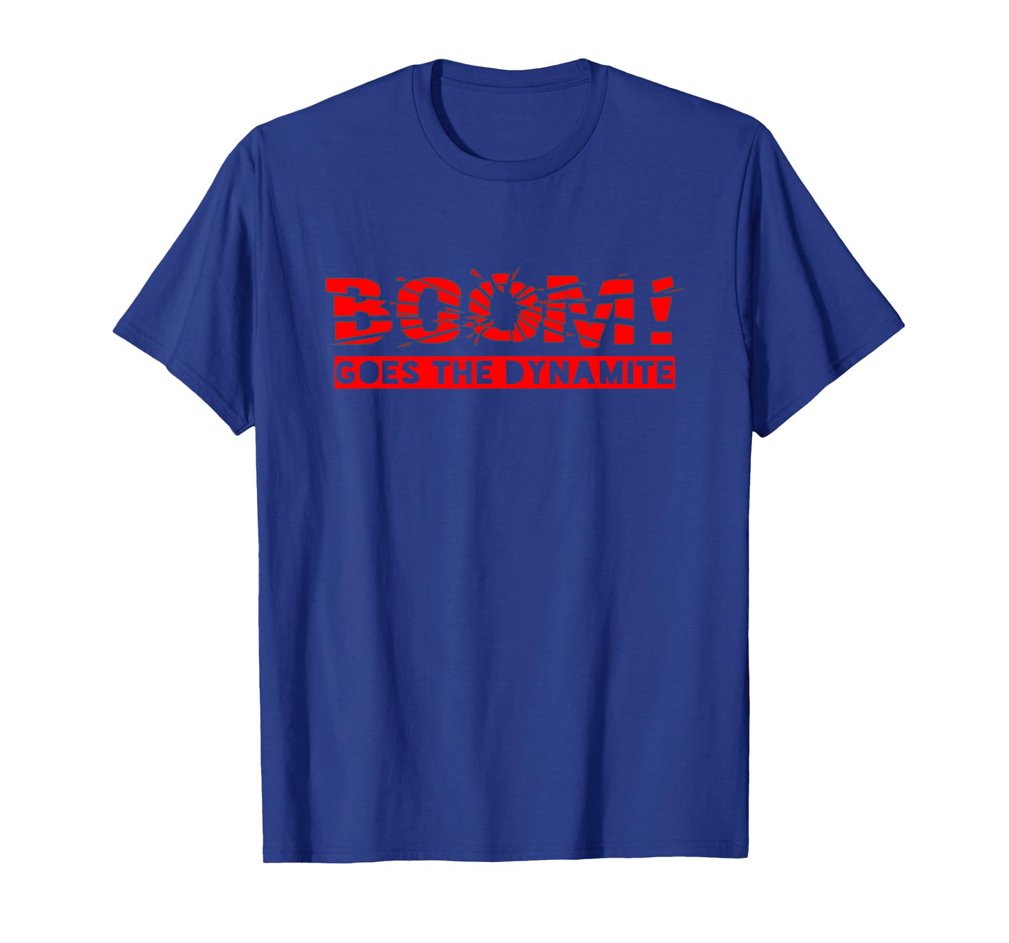 Boom Goes The Dynamite T-Shirt T-Shirt