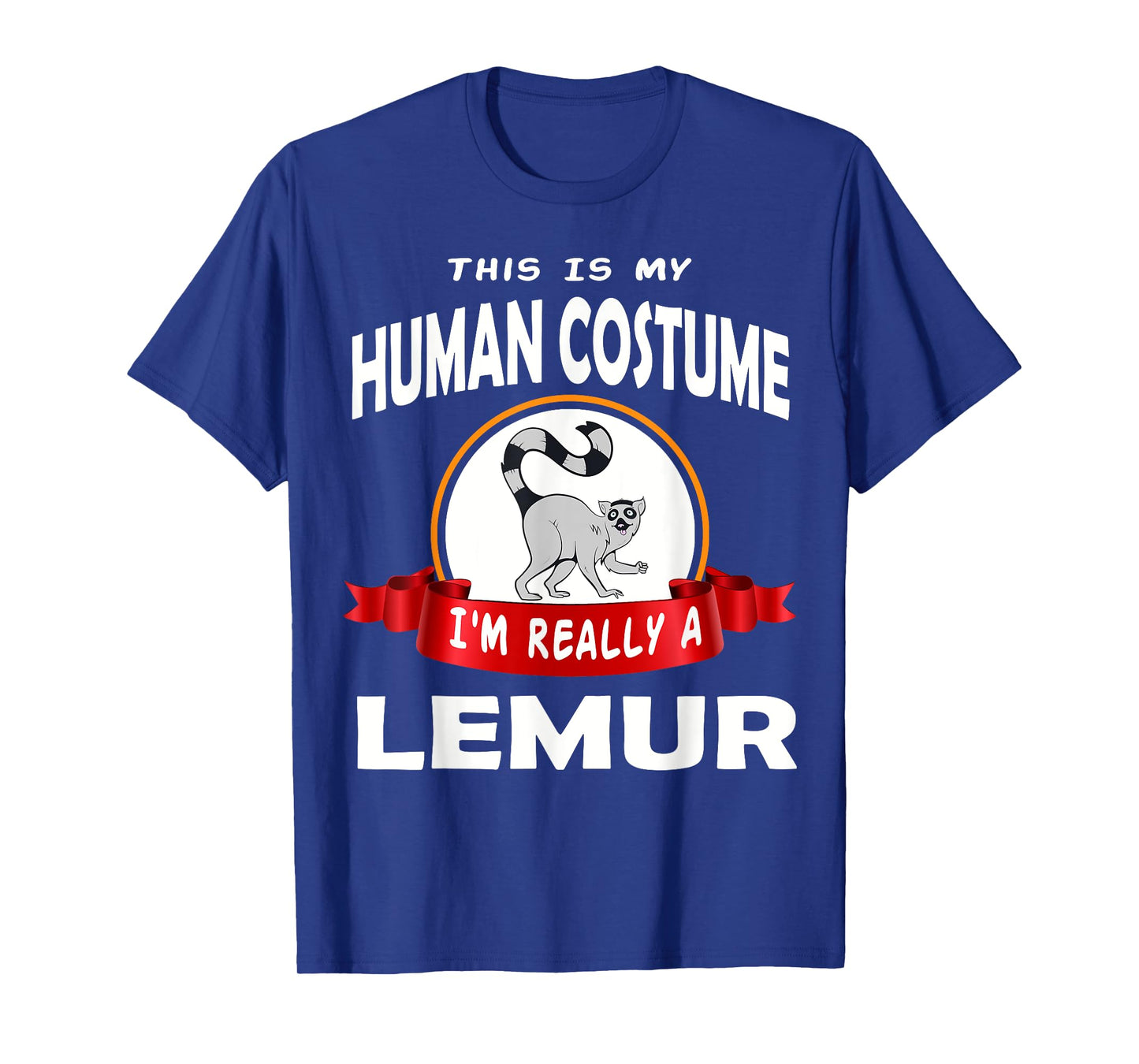This Is My Human Costume I'm Really A Lemur Funny tee T-Shirt