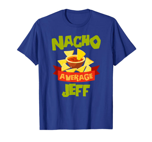 NACHO AVERAGE JEFF Funny Birthday Personalized Name Gift T-Shirt