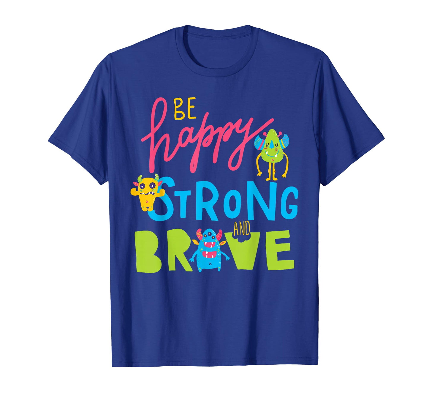 Happy Strong and Brave Monsters, Kids Positive Message T-Shirt