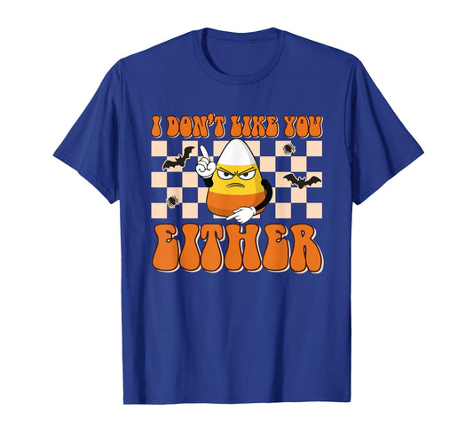 I Don't Like You Either Funny Candy Corn Halloween Costume T-Shirt