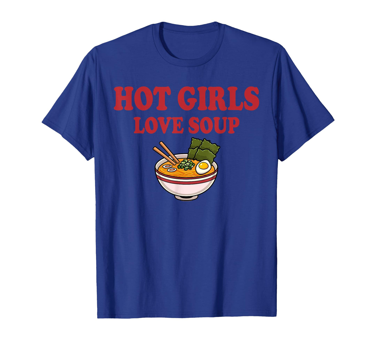 Hot Girls Love Soup Funny Soup Girl Lover T-Shirt