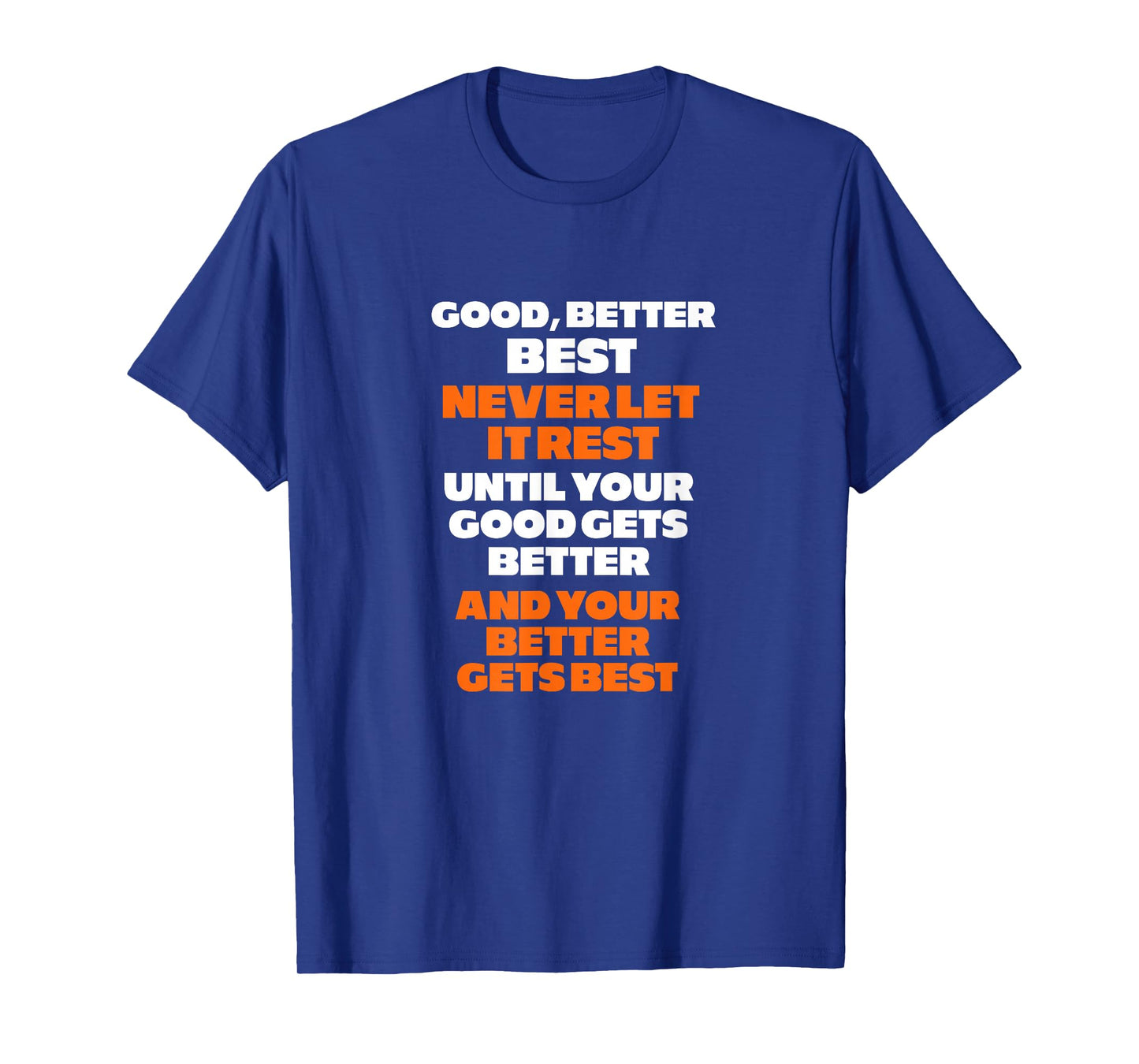 Good Better Best Never let it Rest T-Shirt