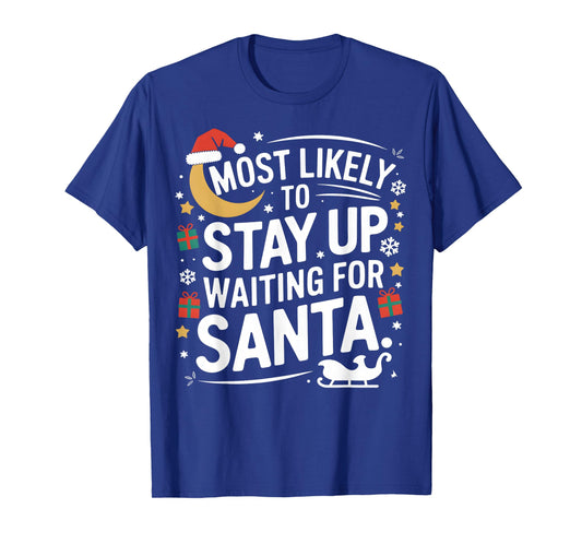 Most Likely to Stay Awake Waiting for Santa Claus Humor Xmas T-Shirt