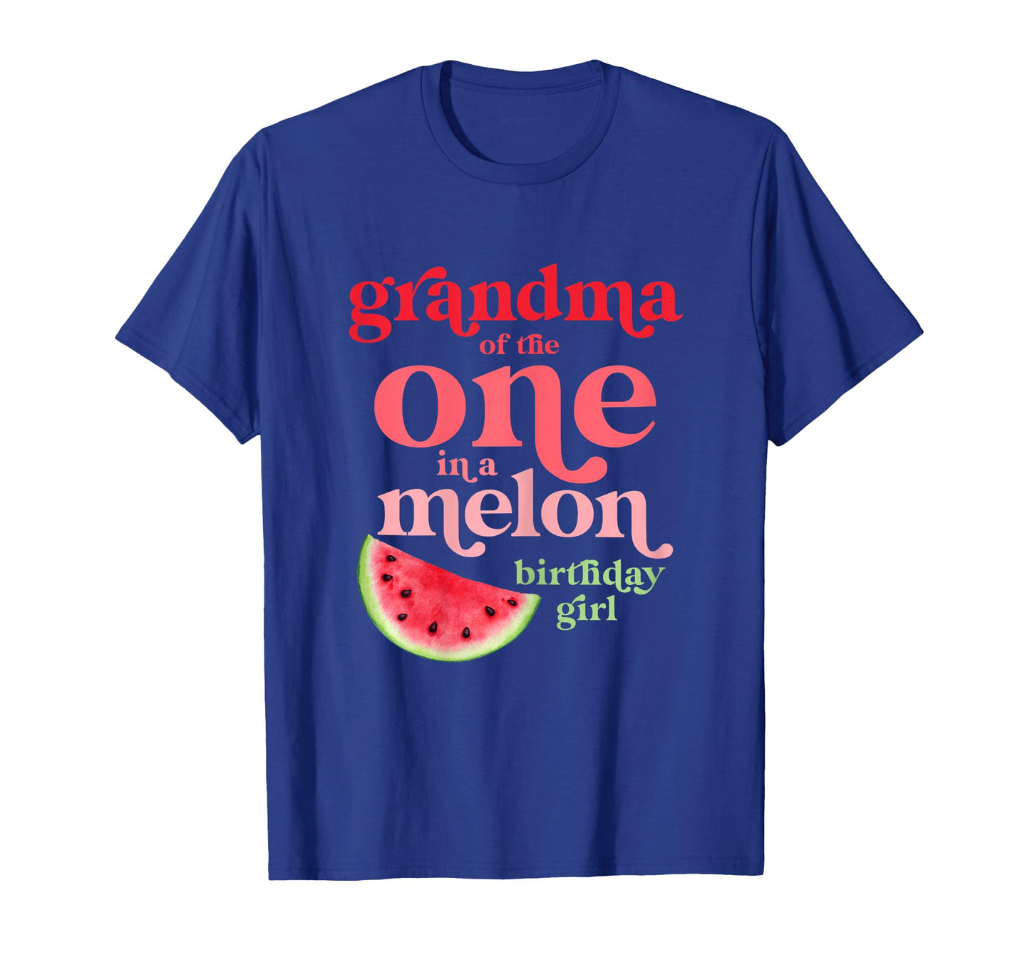 Grandma of The One in A Melon Birthday Girl Watermelon First T-Shirt