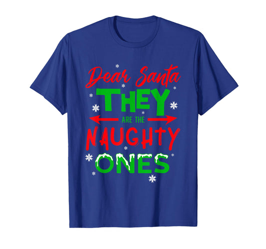 Dear Santa They are The Naughty Ones Christmas T-Shirt