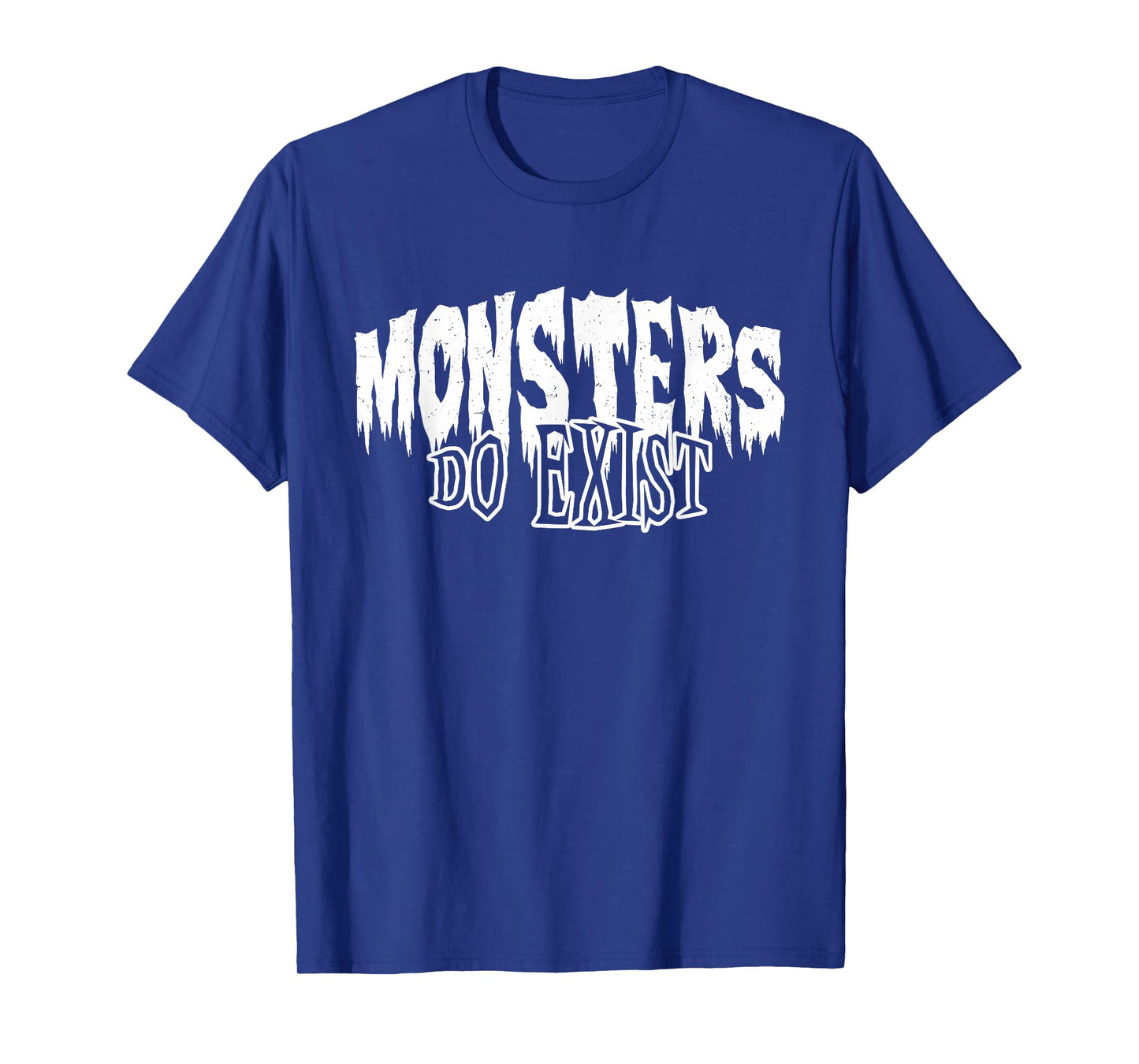 Monsters do Exist Horror T-Shirt