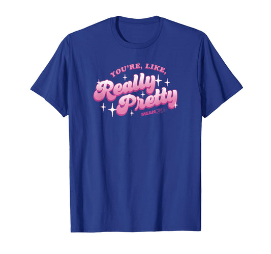 Mean Girls You're Like Really Pretty Sparkling Text T-Shirt