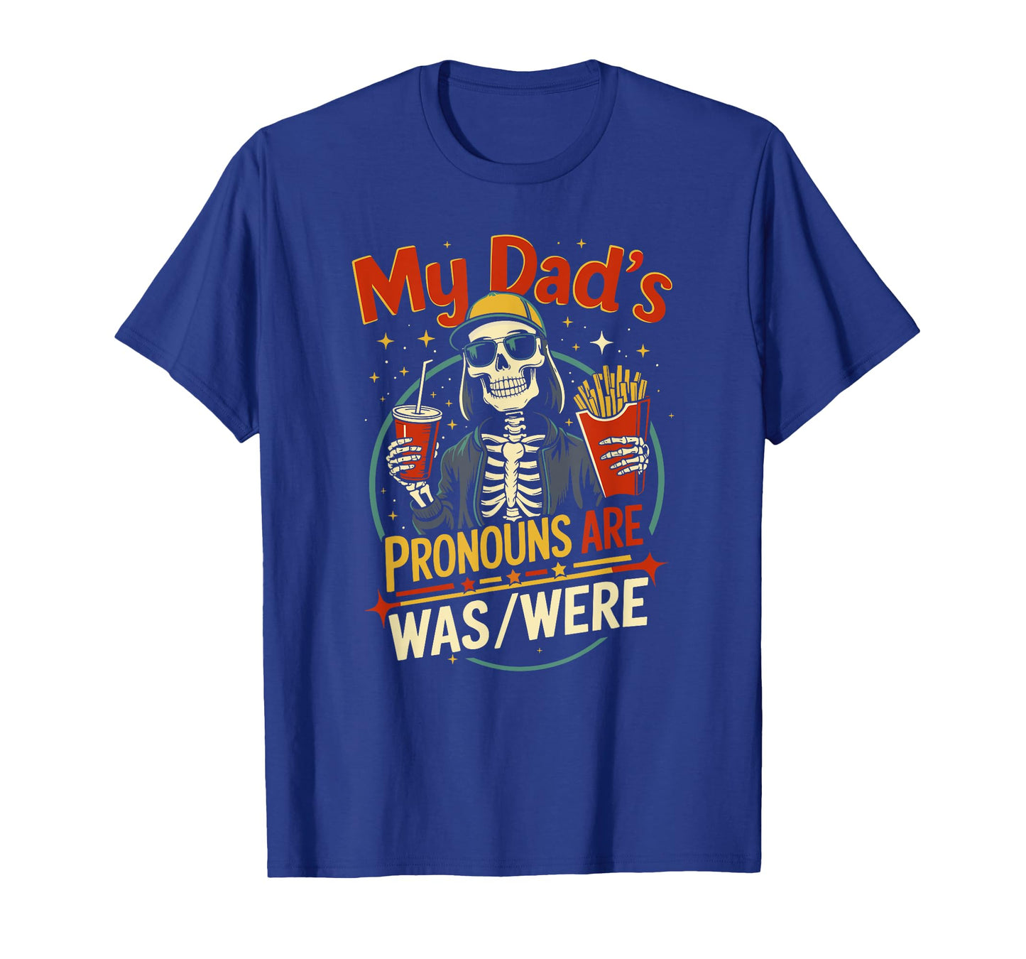 My dad’s pronouns are was/were Skeleton Drink Fathers Day T-Shirt