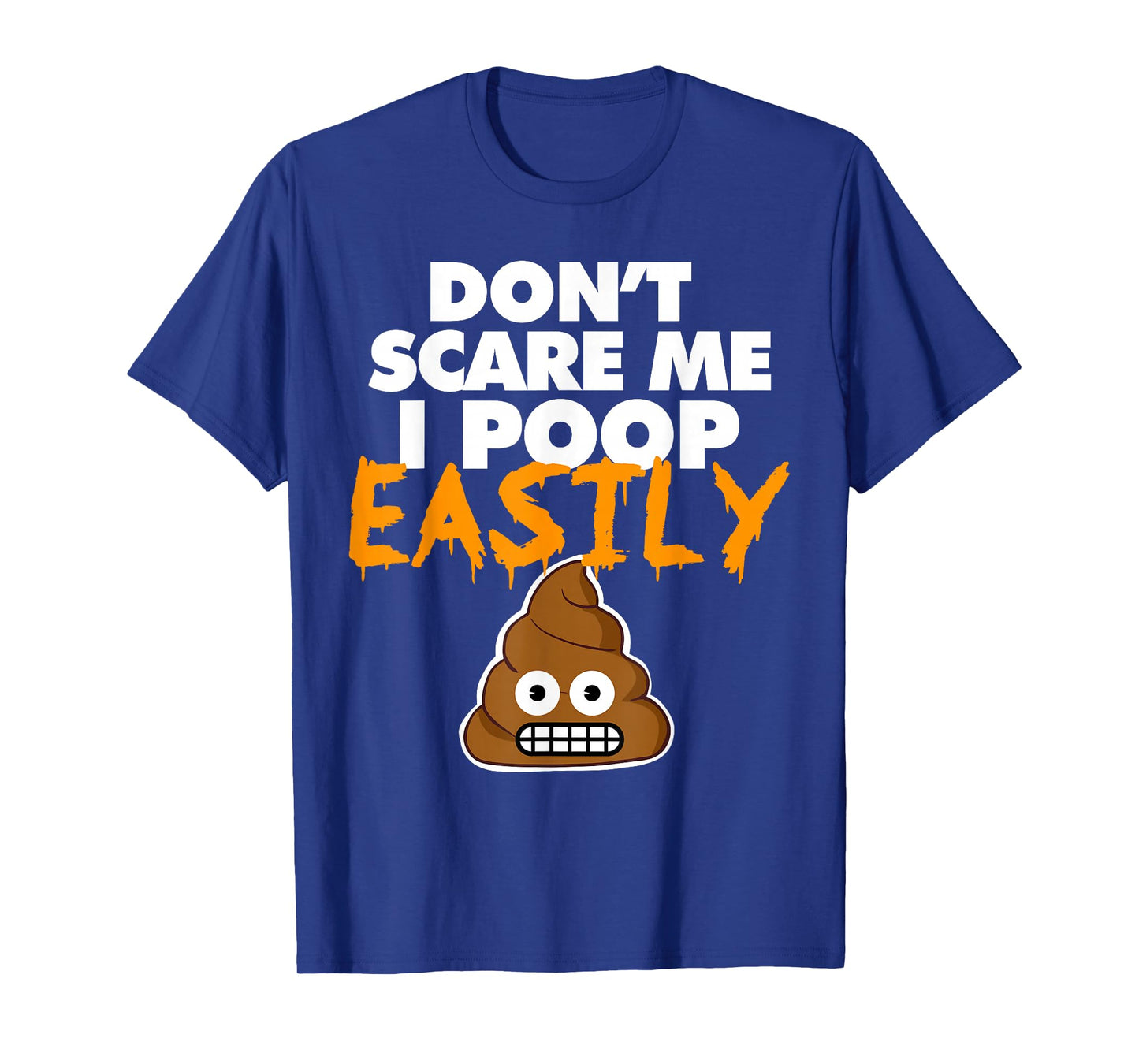Don't Scare Me I Poop Easily funny Halloween poop T-Shirt