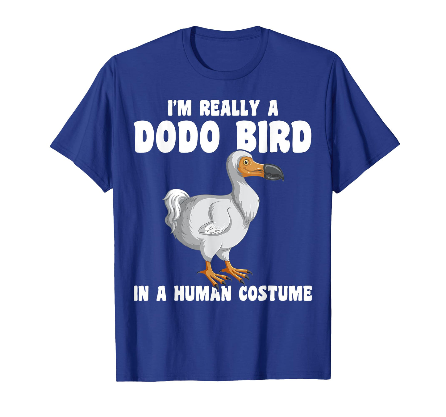 Funny Dodo Bird I'm Really A Dodo Bird In A Human Costume T-Shirt