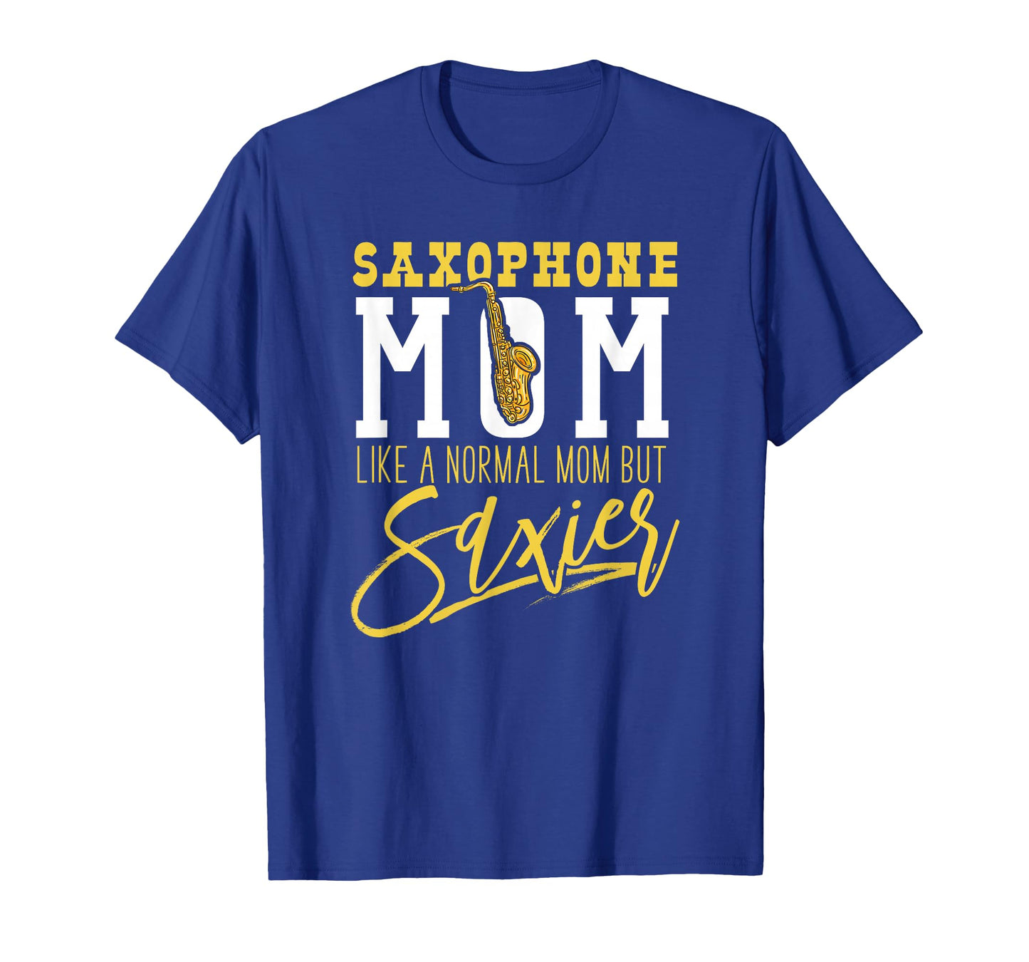 Funny Marching Band T Shirts Saxophone Mom Normal But Saxier T-Shirt