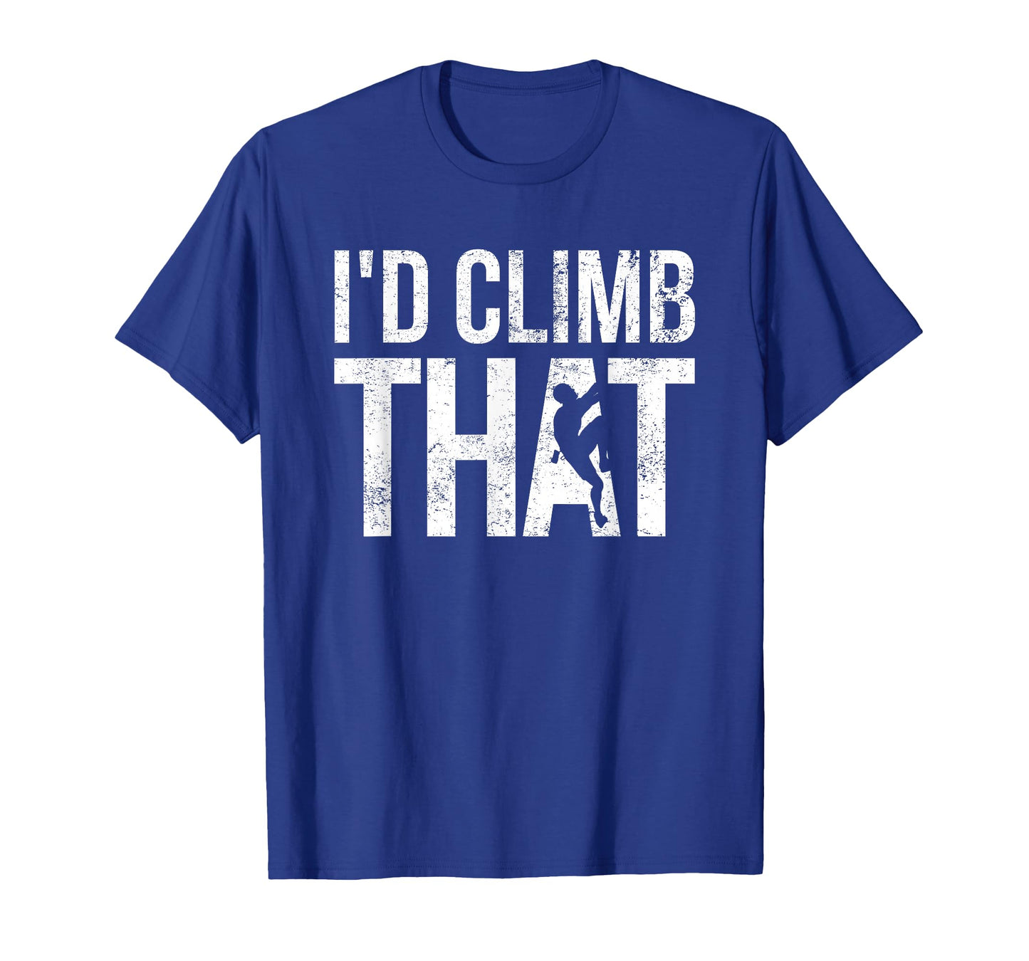 Rock Climbing Shirt, Climber, Funny, I'd Climb That T-Shirt