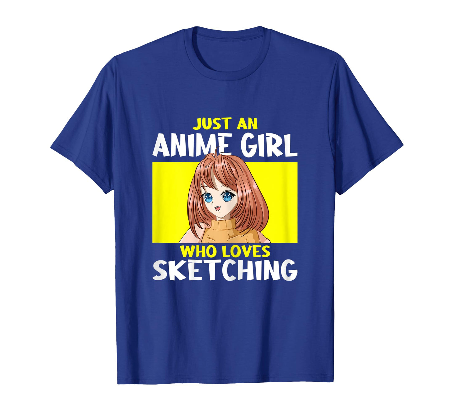 Just an Anime Girl who loves Sketching Anime Girl T-Shirt
