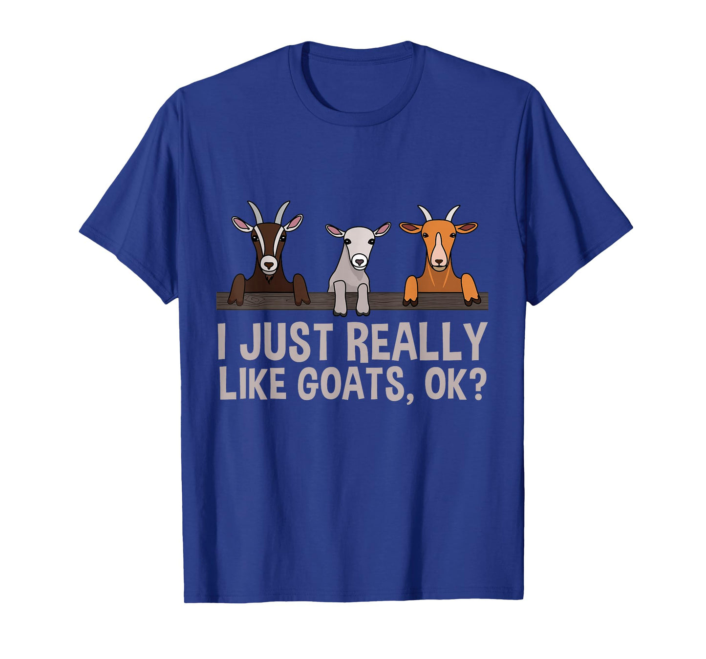 I Just Really Like Goats OK Goat Lover Gift T-Shirt
