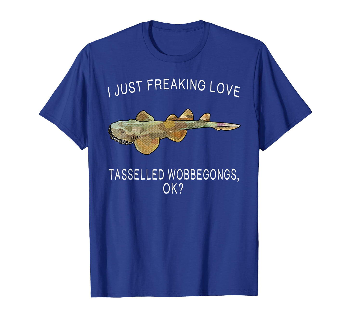 Funny I Just Freaking Love Tasselled Wobbegong Ok? Shark T-Shirt