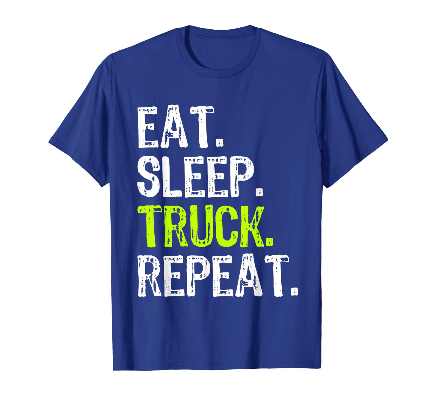 Eat Sleep Truck Repeat Trucker Driver Funny T-Shirt