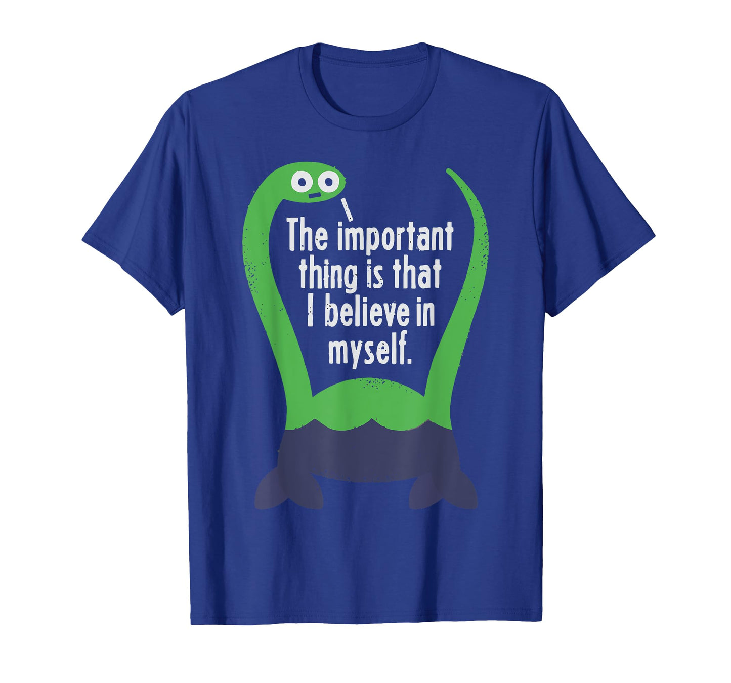Loch Ness Monster Nessie I Believe in Myself T-shirt T-Shirt