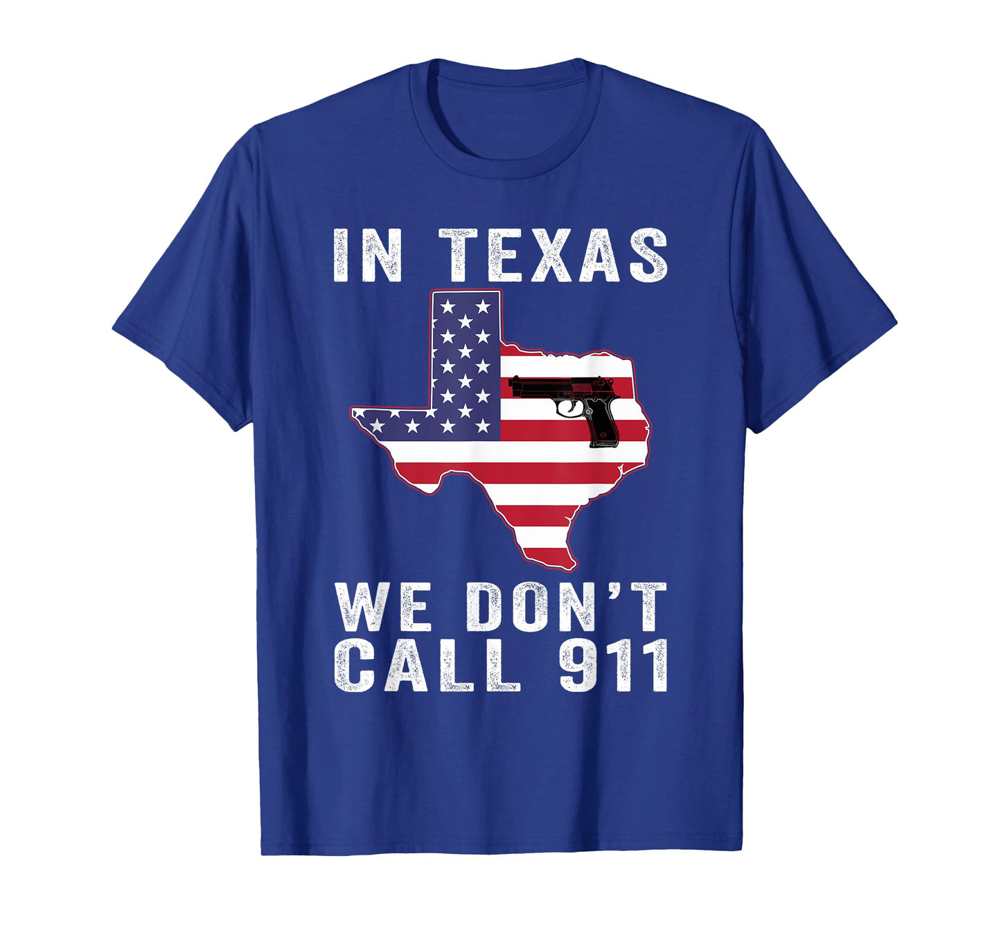 IN TEXAS WE DON'T CALL 911 PATRIOTIC AMERICAN FLAG STATE FLA T-Shirt