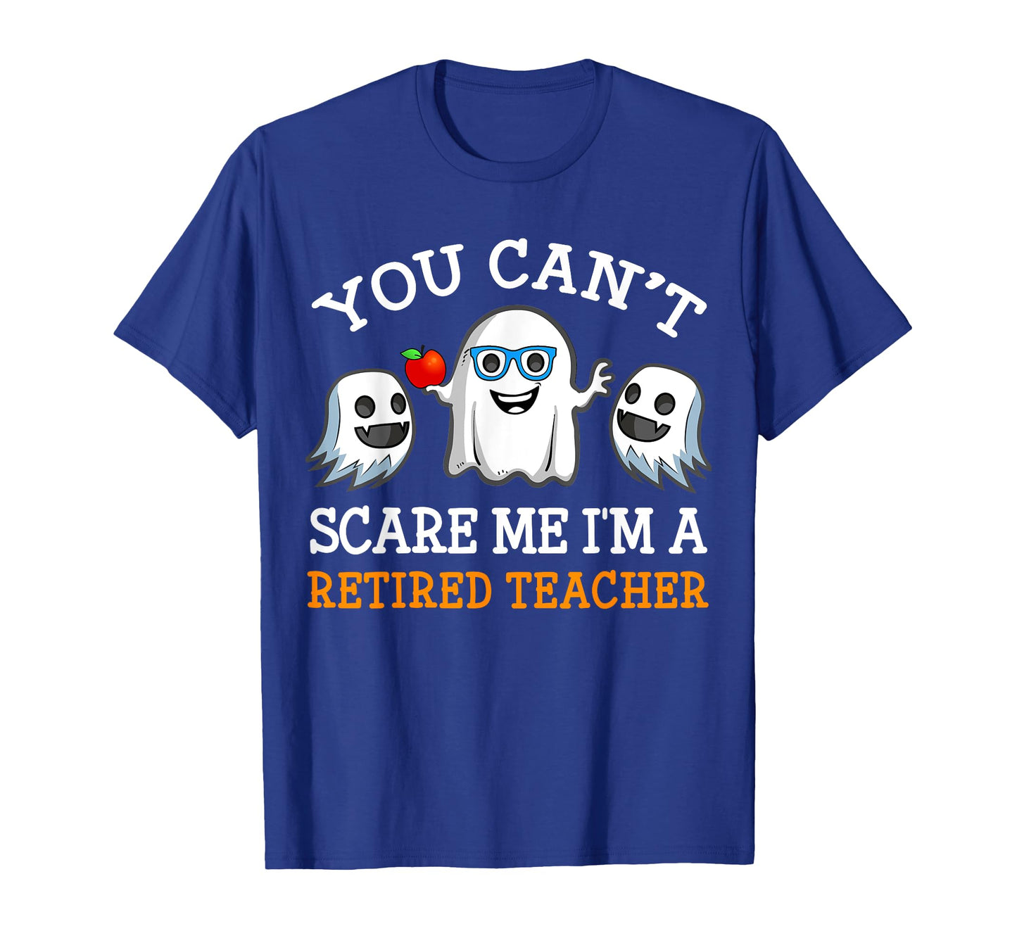 You Can't Scare Me I'm A Retired Teacher Shirts, Halloween Men Women T-Shirt