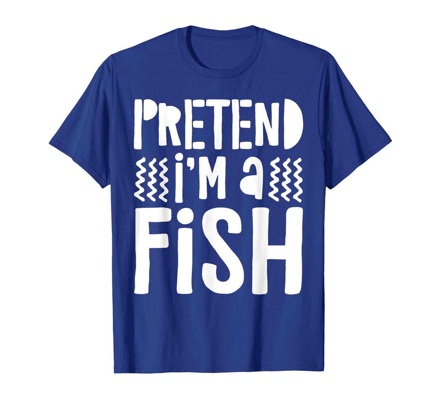 Pretend I'm A Fish Shirt Adult Kids Men Women Fish Costume T-Shirt