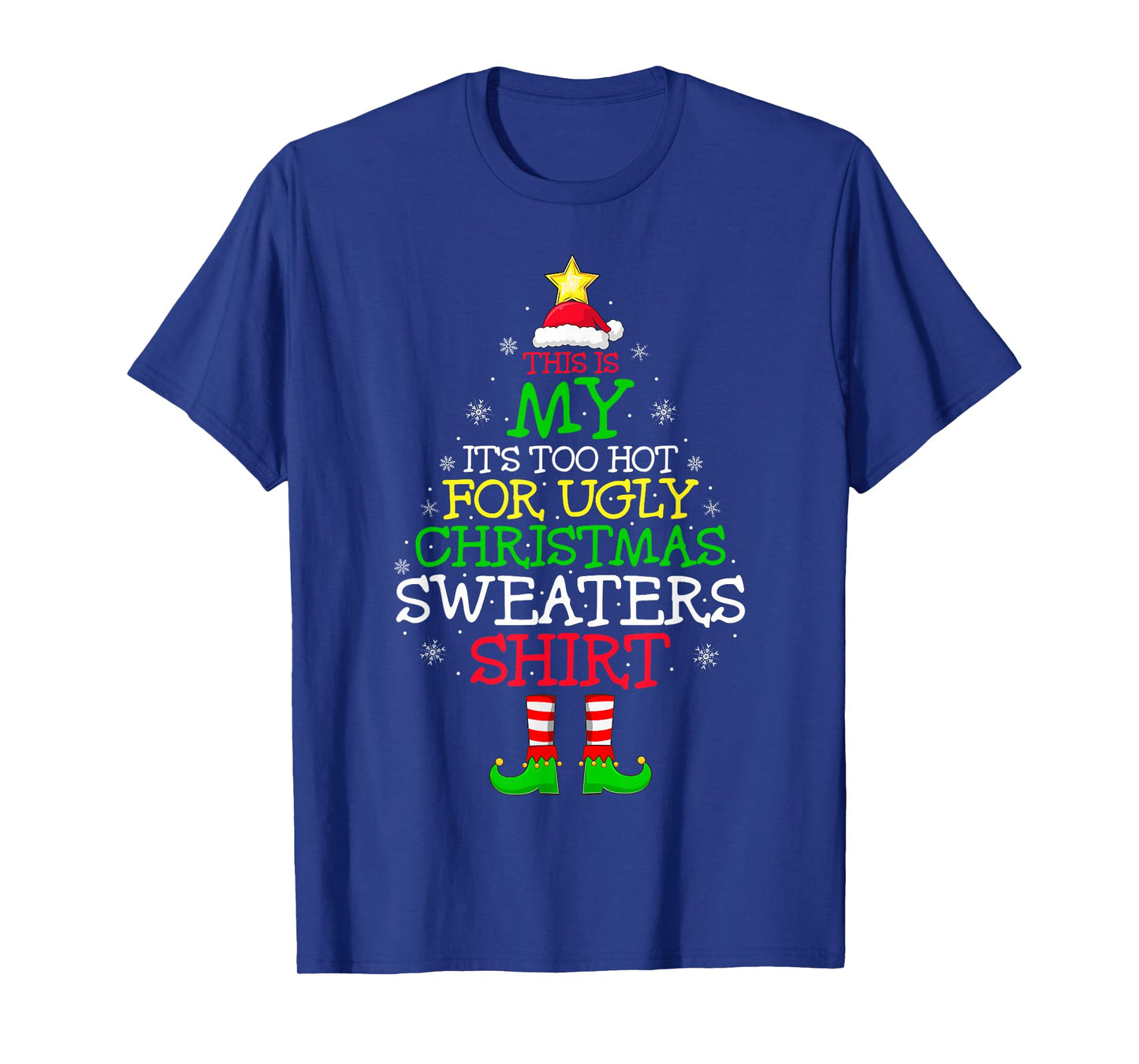 This is My It's Too Hot for Ugly Christmas Sweater Funny Elf T-Shirt