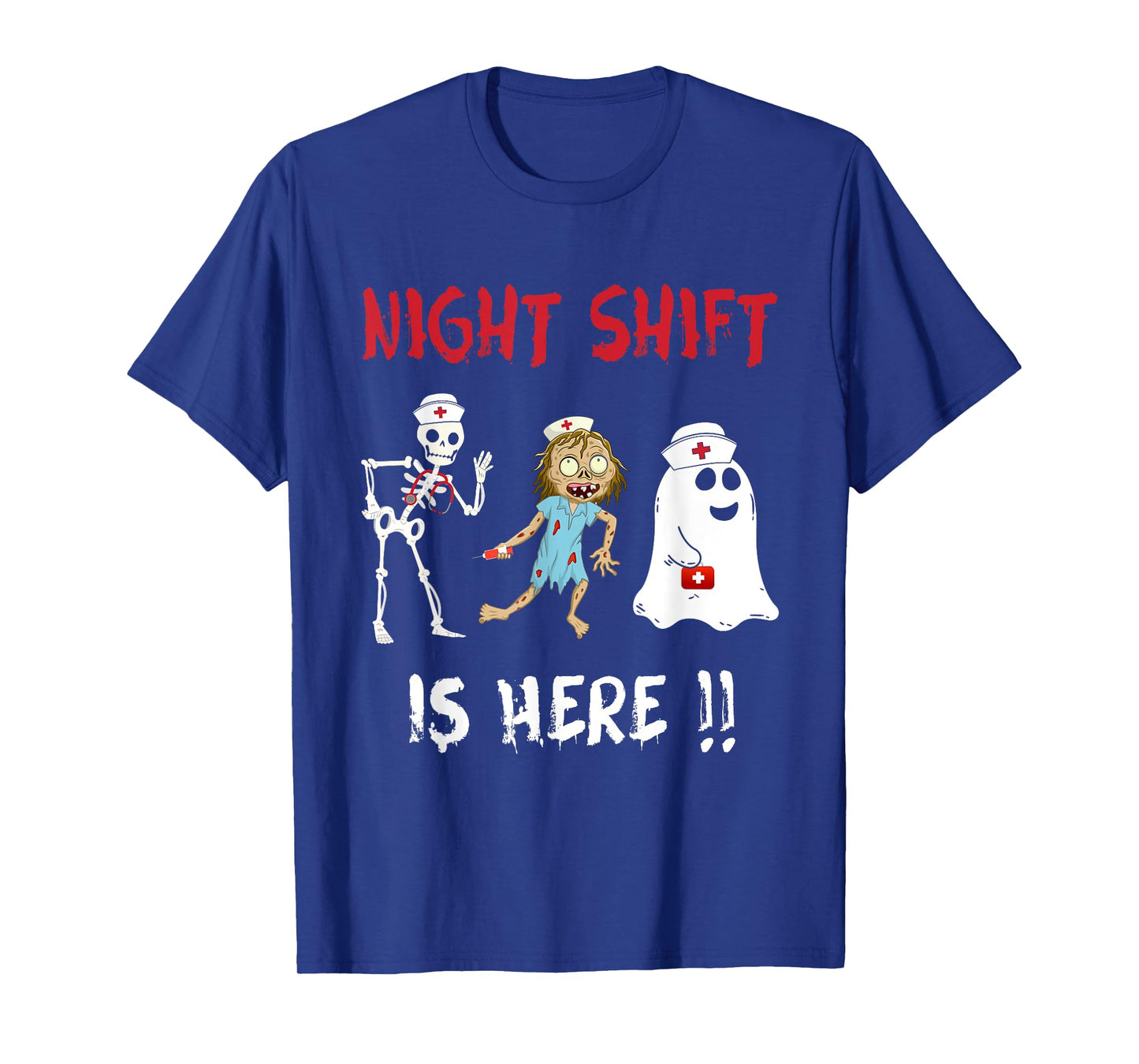 Halloween Nurse Night Shift Is Here Ghost Skeleton Zombie T-Shirt