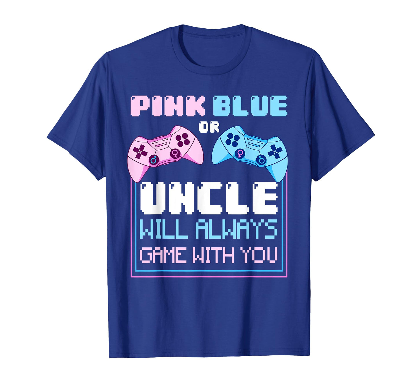 Gender Reveal Gaming Pink Or Blue Uncle Will Game With You T-Shirt