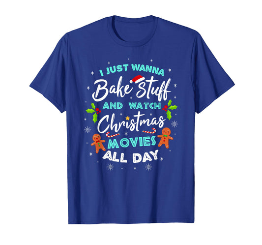 I Just Wanna Bake And Watch Christmas Movies T-Shirt T-Shirt